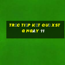 Trực tiếp kết quả XSTG ngày 11