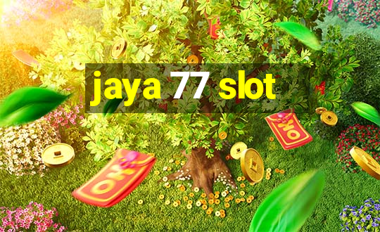 jaya 77 slot