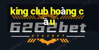 king club hoàng cầu