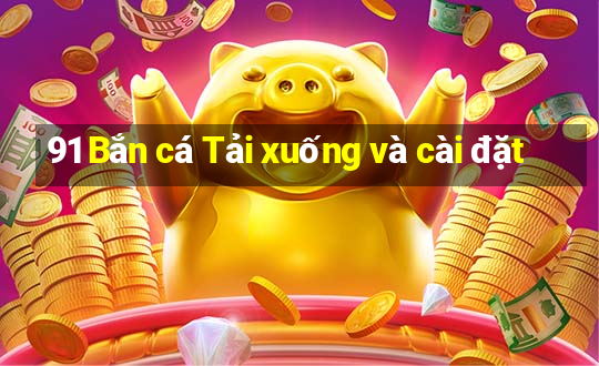 91 Bắn cá Tải xuống và cài đặt