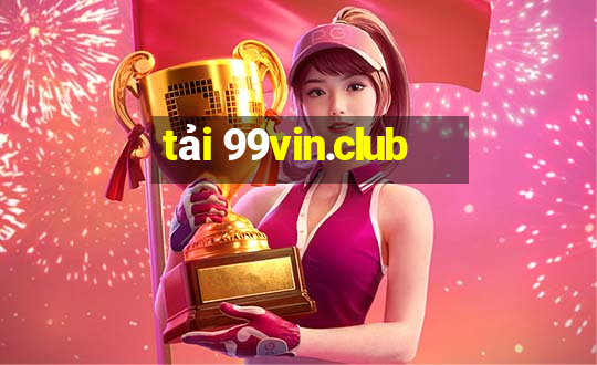 tải 99vin.club