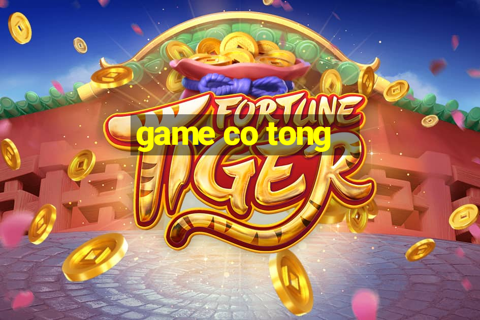 game co tong