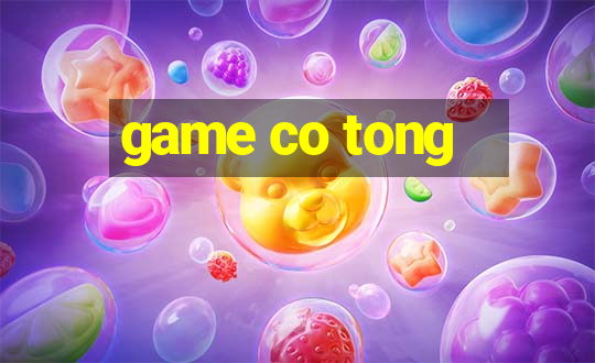 game co tong