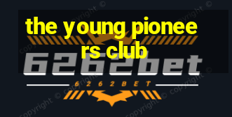 the young pioneers club