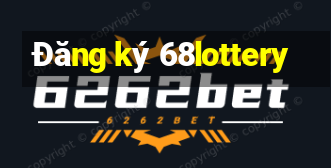 Đăng ký 68lottery