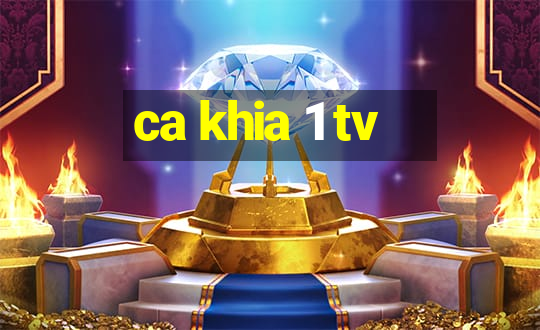 ca khia 1 tv