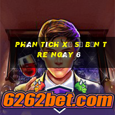 Phân tích Xổ Số bến tre ngày 6