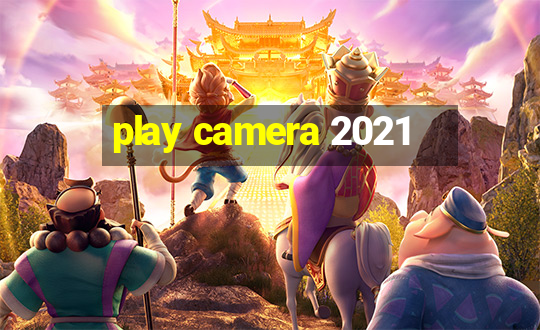 play camera 2021