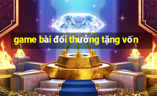 game bài đổi thưởng tặng vốn