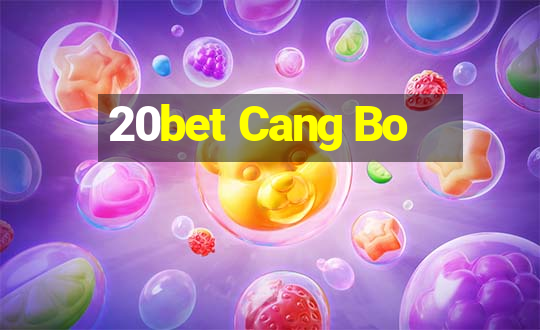 20bet Cang Bo