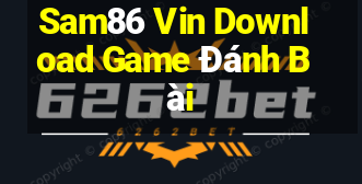 Sam86 Vin Download Game Đánh Bài