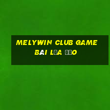 Melywin Club Game Bài Lừa Đảo