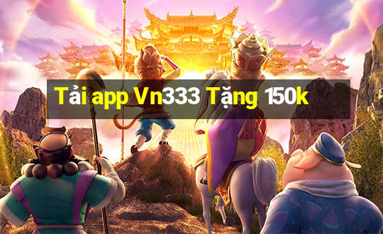 Tải app Vn333 Tặng 150k