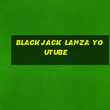 blackjack lanza youtube