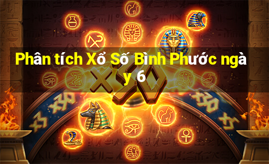 Phân tích Xổ Số Bình Phước ngày 6