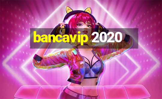 bancavip 2020