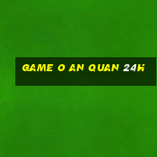 game o an quan 24h