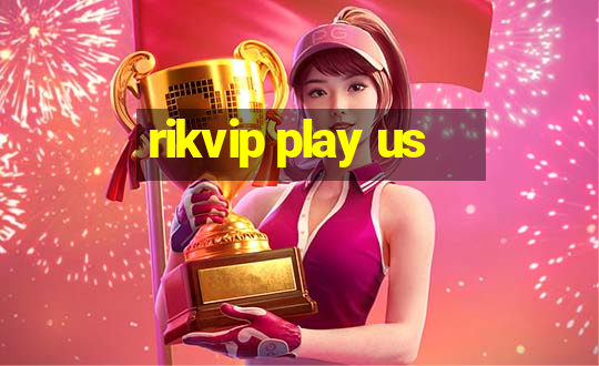 rikvip play us