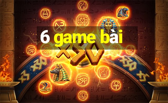 6 game bài