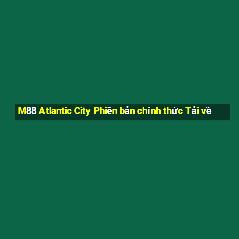 M88 Atlantic City Phiên bản chính thức Tải về