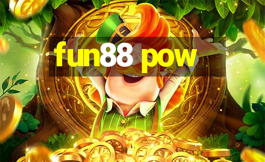 fun88 pow