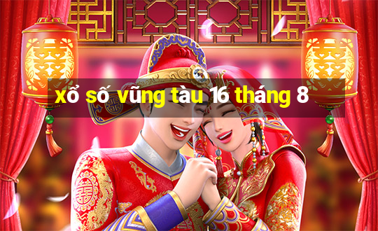 xổ số vũng tàu 16 tháng 8