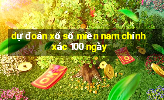 dự đoán xổ số miền nam chính xác 100 ngày