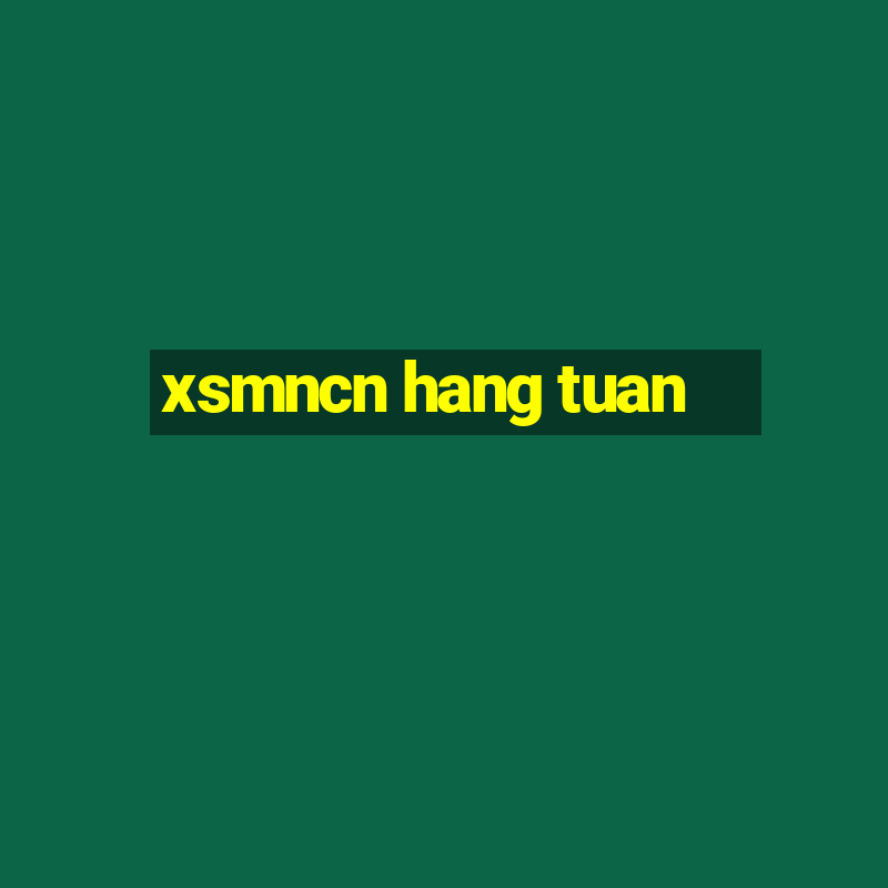 xsmncn hang tuan