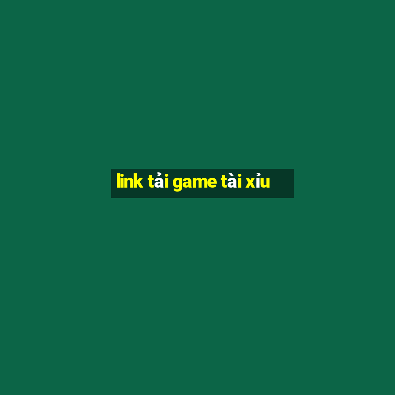 link tải game tài xỉu