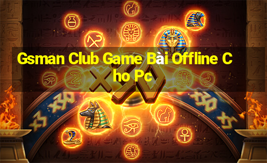 Gsman Club Game Bài Offline Cho Pc