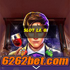 slot la gì