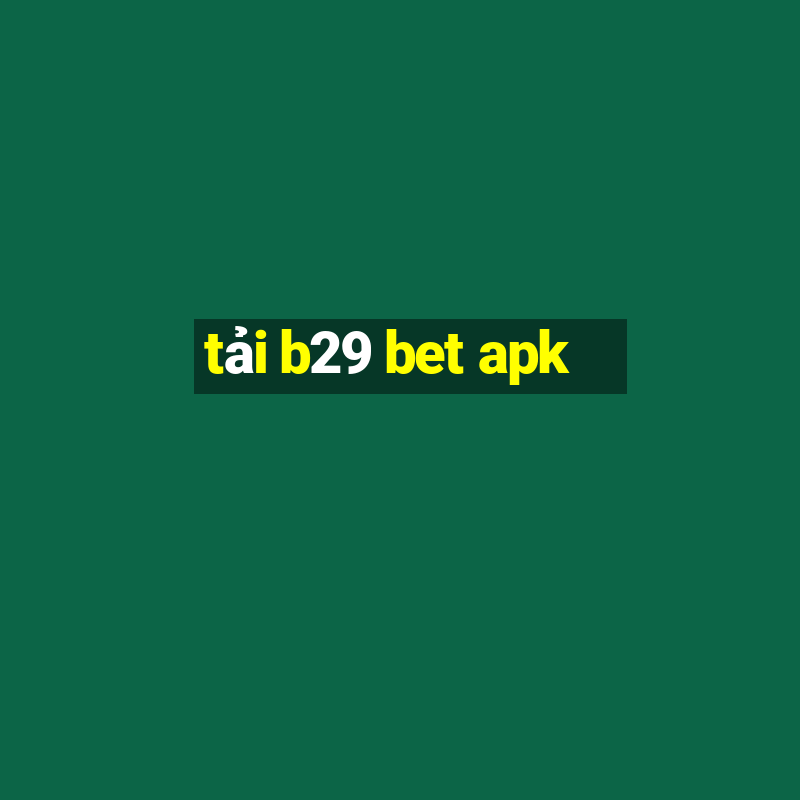 tải b29 bet apk