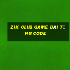 Zik Club Game Bài Tặng Code