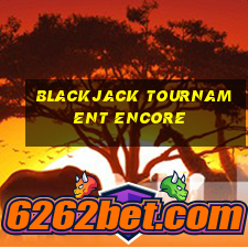 blackjack tournament encore