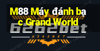 M88 Máy đánh bạc Grand World