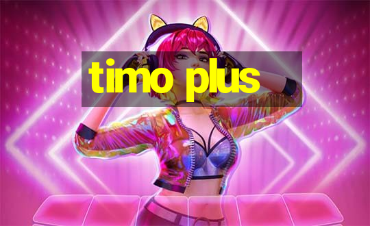 timo plus