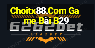 Choitx88.Com Game Bài B29