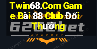 Twin68.Com Game Bài 88 Club Đổi Thưởng