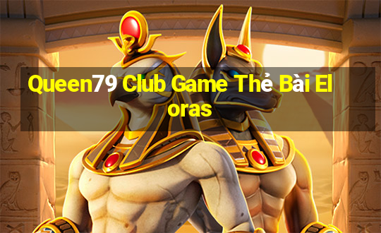 Queen79 Club Game Thẻ Bài Eloras