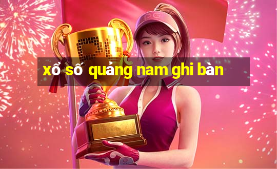 xổ số quảng nam ghi bàn