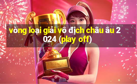 vòng loại giải vô địch châu âu 2024 (play off)