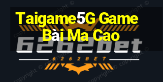 Taigame5G Game Bài Ma Cao