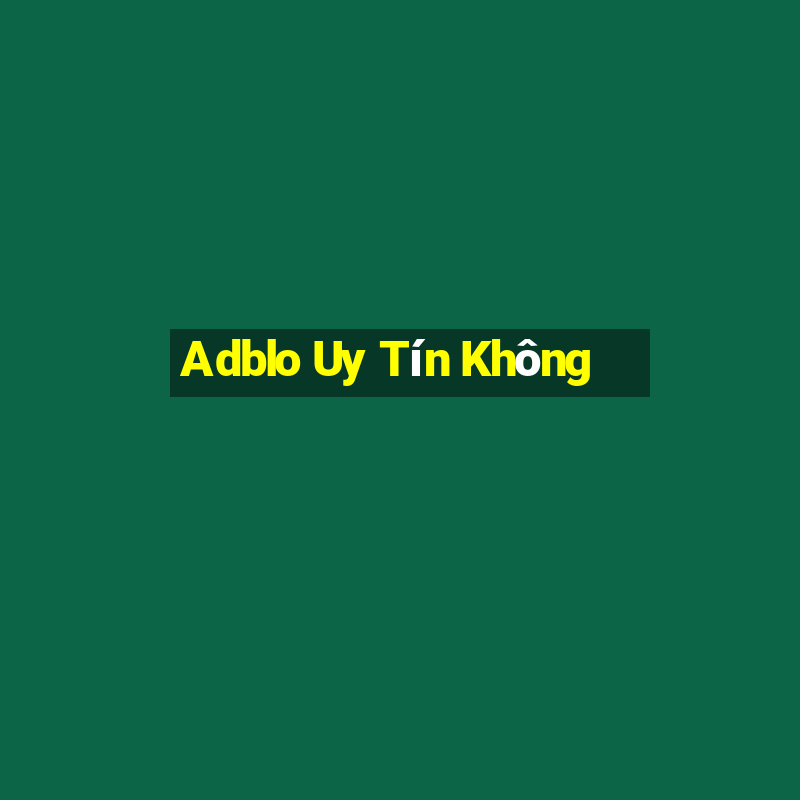 Adblo Uy Tín Không