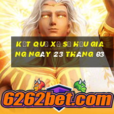 kết quả xổ số hậu giang ngày 23 tháng 03