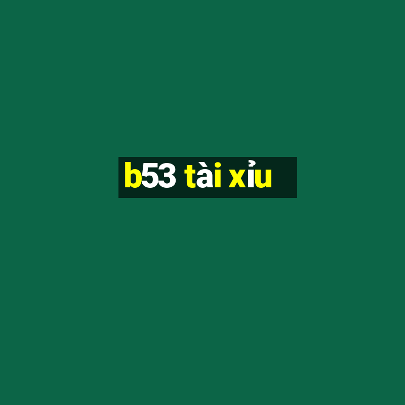 b53 tài xỉu