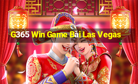 G365 Win Game Bài Las Vegas