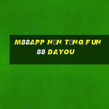 M88app Nền tảng Fun88 Dayou