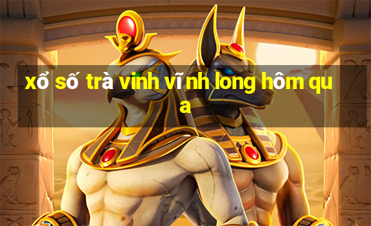 xổ số trà vinh vĩnh long hôm qua