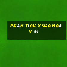 Phân tích XSHG ngày 31