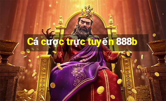 Cá cược trực tuyến 888b